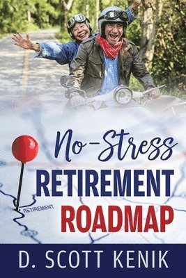D Scott Kenik - No-Stress Retirement Roadmap, Häftad
