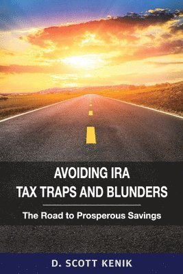 D Scott Kenik - Avoiding IRA Tax Traps and Blunders, Häftad