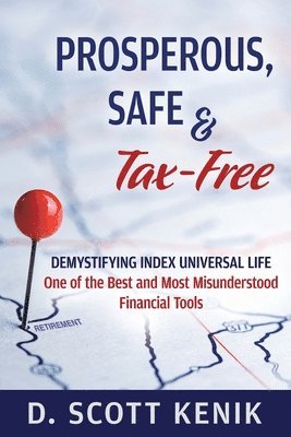 D Scott Kenik - Prosperous, Safe and Tax-Free, Häftad