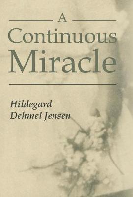 Hildegard Dehmel Jensen - Continuous Miracle, Inbunden
