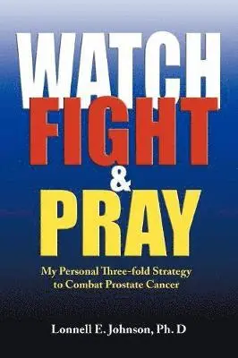 Lonnell Johnson - Watch, Fight and Pray, Häftad. Tillgänglighet: Lägg i varukorg