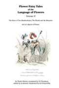 Flower Fairy Tales of the Language of Flowers: The Story of Two Shepherdesses, The Blonde and the Brunette: and of a Queen of France.