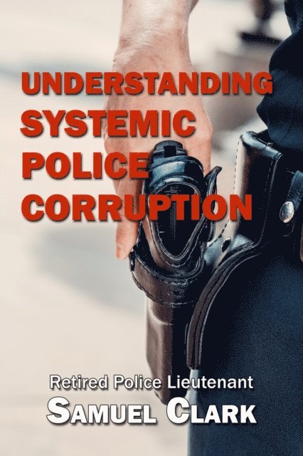 Samuel Clark - Understanding Systemic Police Corruption, E-bok