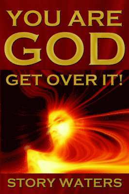 Story Waters - You Are God. Get Over It!, Häftad