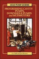 Lev Nelik, Jim Brennan - Gulf Pump Guides: Progressing Cavity Pumps, Downhole Pumps and Mudmotors, Häftad