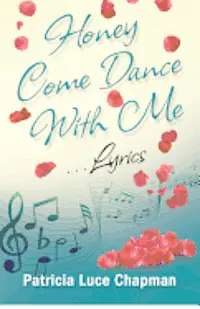 Patricia Luce Chapman - Honey Come Dance With Me: Lyrics, Häftad. Tillgänglighet: Lägg i varukorg