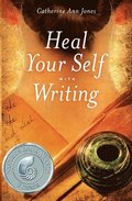 Heal Your Self with Writing