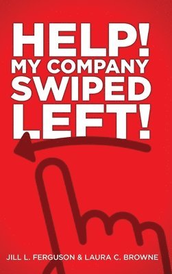 Jill L Ferguson, Laura C Browne - Help! My Company Swiped Left!, Inbunden. Tillgänglighet: Lägg i varukorg