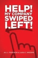 Jill L Ferguson, Laura C Browne - Help! My Company Swiped Left!, Häftad. Tillgänglighet: Lägg i varukorg