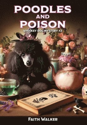 Faith Walker - Poodles and Poison, Inbunden