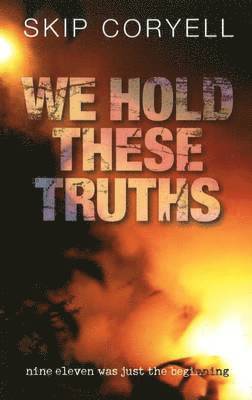 Skip Coryell - We Hold These Truths, Häftad