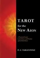 Tarot for the New Aeon: A Practical Guide to the Power and Wisdom of the Thoth Tarot