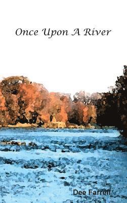 Dee Farrell - Once Upon A River, Inbunden
