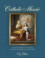 Cay Gibson - Catholic Mosaic: Living the Liturgical Year with Literature, Häftad. Tillgänglighet: Lägg i varukorg