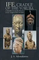 J A Ademakinwa - Ife, Cradle of the Yoruba, Häftad. Tillgänglighet: Lägg i varukorg