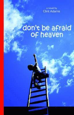 Clint Adams - Don't Be Afraid of Heaven, Häftad. Tillgänglighet: Lägg i varukorg