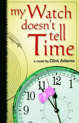 Clint Adams - My Watch Doesn't Tell Time, Häftad. Tillgänglighet: Lägg i varukorg