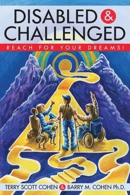 Terry Scott Cohen, Barry M. Cohen - Disabled & Challenged: Reach for your Dreams!, Häftad
