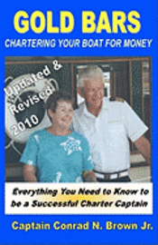 Captain Conrad N. Brown Jr - Gold Bars: Chartering Your Boat For Money, Häftad