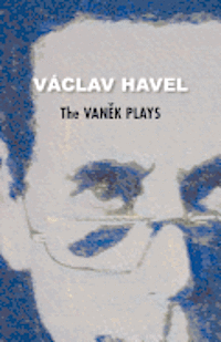 The Vanek Plays (Havel Collection)