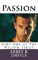 Abbey K. Davies - Passion: Part One of the Willow Series, Häftad