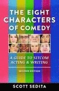 The Eight Characters of Comedy: Guide to Sitcom Acting &Writing