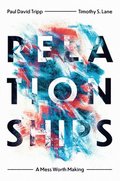 Relationships: A Mess Worth Making