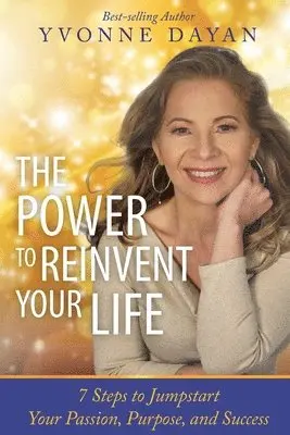 Yvonne Dayan - The Power To Reinvent Your Life: 7 Steps to Jumpstart Your Passion, Purpose, and Success, Häftad. Tillgänglighet: Lägg i varukorg