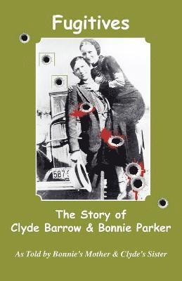 Fugitives; The Story of Clyde Barrow & Bonnie Parker, Häftad