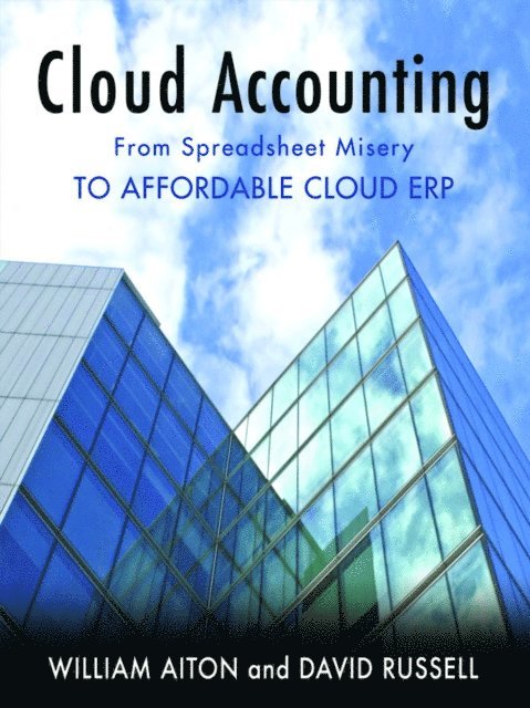 David Russell, William Ph.D Aiton - Cloud Accounting - From Spreadsheet Misery to Affordable Cloud ERP, E-bok