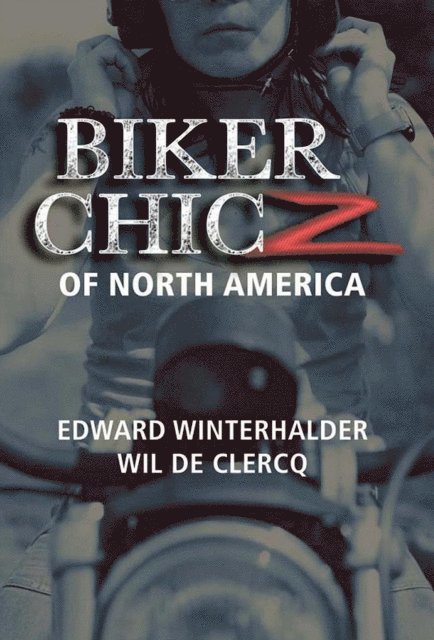Wil De Clercq, Edward Winterhalder - Biker Chicz Of North America, E-bok