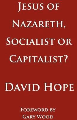David Hope - Jesus of Nazareth, Socialist or Capitalist?, Häftad