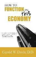 Gerald W. Davis - How to Function in This Economy, Häftad. Tillgänglighet: Lägg i varukorg