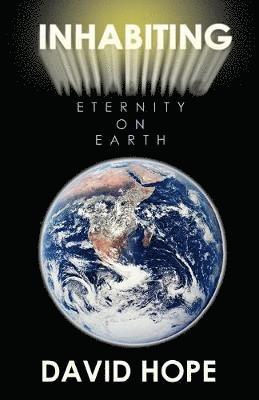 David Hope - Inhabiting Eternity on Earth, Häftad