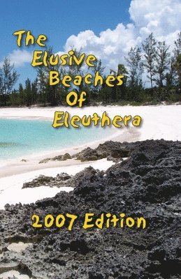 Vicky Wells, Geoff Wells - Elusive Beaches Of Eleuthera 2007 Edition, Häftad. Tillgänglighet: Tillfälligt slut