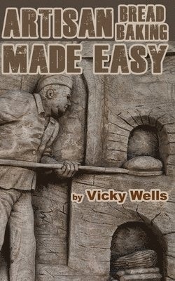 Vicky Wells - Artisan Bread Baking Made Easy, Häftad. Tillgänglighet: Tillfälligt slut