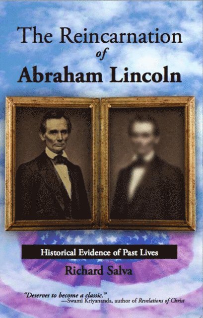 Richard Salva - Reincarnation of Abraham Lincoln: Historical Evidence of Past Lives, E-bok