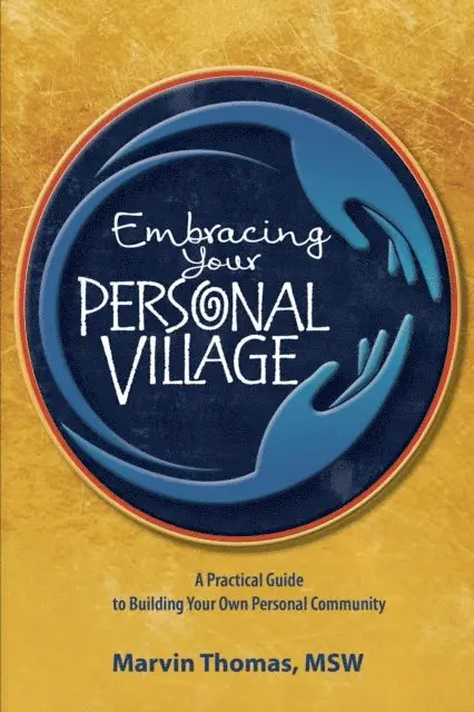 Marvin Thomas - Embracing Your Personal Village: A Practical Guide to Building Your Own Personal Community, E-bok. Tillgänglighet: Lägg i varukorg