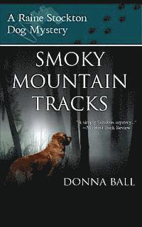 Donna Ball - Smoky Mountain Tracks: A Raine Stockton Dog Mystery, Häftad