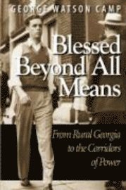 George Watson Camp - Blessed Beyond All Means: From Rural Georgia to the Corridors of Power, Inbunden
