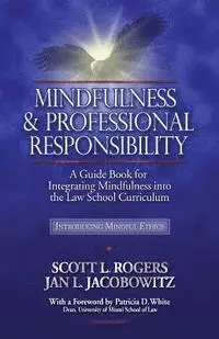 Jan L. Jacobowitz, Scott L. Rogers - Mindfulness and Professional Responsibility: A Guide Book for Integrating Mindfulness into the Law School Curriculum, Häftad. Tillgänglighet: Lägg i varukorg