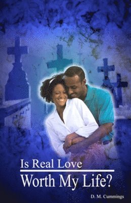 D. M. Cummings - Is Real love Worth my Life?, Häftad