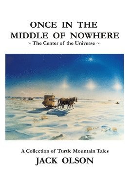 Jack Olson - Once In The Middle Of Nowhere: The Center of the Universe: A Collection of Turtle Mountain Tales, Häftad. Tillgänglighet: Lägg i varukorg