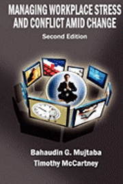 Bahaudin Ghulam Mujtaba, Timothy McCartney - Managing Workplace Stress and Conflict amid Change, Second edition, Inbunden