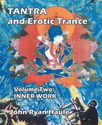 John Ryan Haule - Tantra & Erotic Trance, Häftad