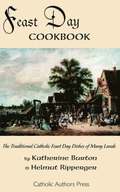 Feast Day Cookbook; The Traditional Catholic Feast Day Dishes of Many Lands