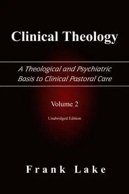 Frank Lake - Clinical Theology, A Theological and Psychiatric Basis to Clinical Pastoral Care, Volume 2, Häftad. Tillgänglighet: Lägg i varukorg