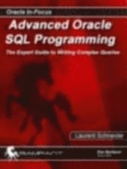 Laurent Schneider - Advanced Oracle SQL Programming: The Expert Guide to Writing Complex Queries, Häftad