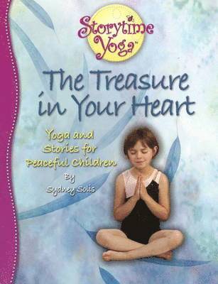 Sydney Solis - The Treasure in Your Heart: Yoga and Stories for Peaceful Children, Häftad. Tillgänglighet: Lägg i varukorg