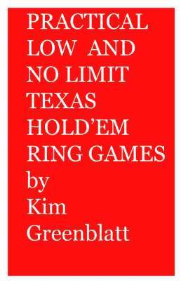 Isaac Greenblatt, Kim - Practical Low and No Limit Texas Hold'em Ring Games, Häftad. Tillgänglighet: Lägg i varukorg